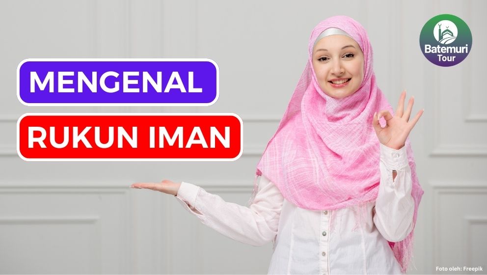 Mengenal 6 Rukun Iman Dalam Islam